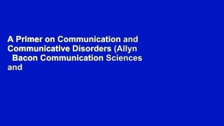 A Primer on Communication and Communicative Disorders (Allyn   Bacon Communication Sciences and