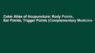 Color Atlas of Acupuncture: Body Points, Ear Points, Trigger Points (Complementary Medicine