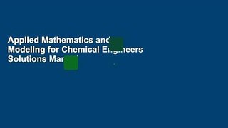 Applied Mathematics and Modeling for Chemical Engineers Solutions Manual