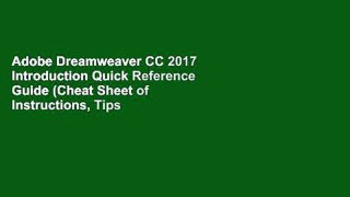 Adobe Dreamweaver CC 2017 Introduction Quick Reference Guide (Cheat Sheet of Instructions, Tips