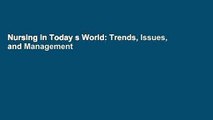 Nursing in Today s World: Trends, Issues, and Management