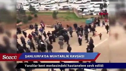 Şanlıurfa’da muhtarlık kavgası