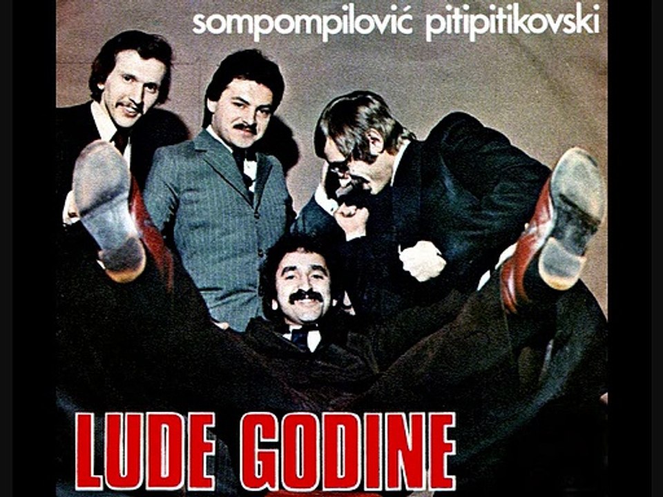 LUDE GODINE - Sompompilović Pitipitovski (1978)
