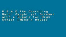 R.E.A.D The Chortling Bard: Caught ya! Grammar with a Giggle for High School (Maupin House)