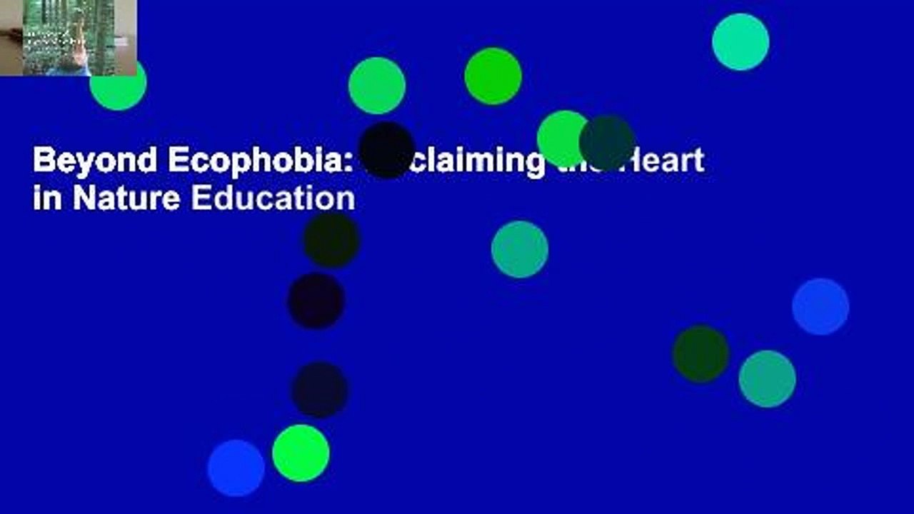 Beyond Ecophobia: Reclaiming the Heart in Nature Education
