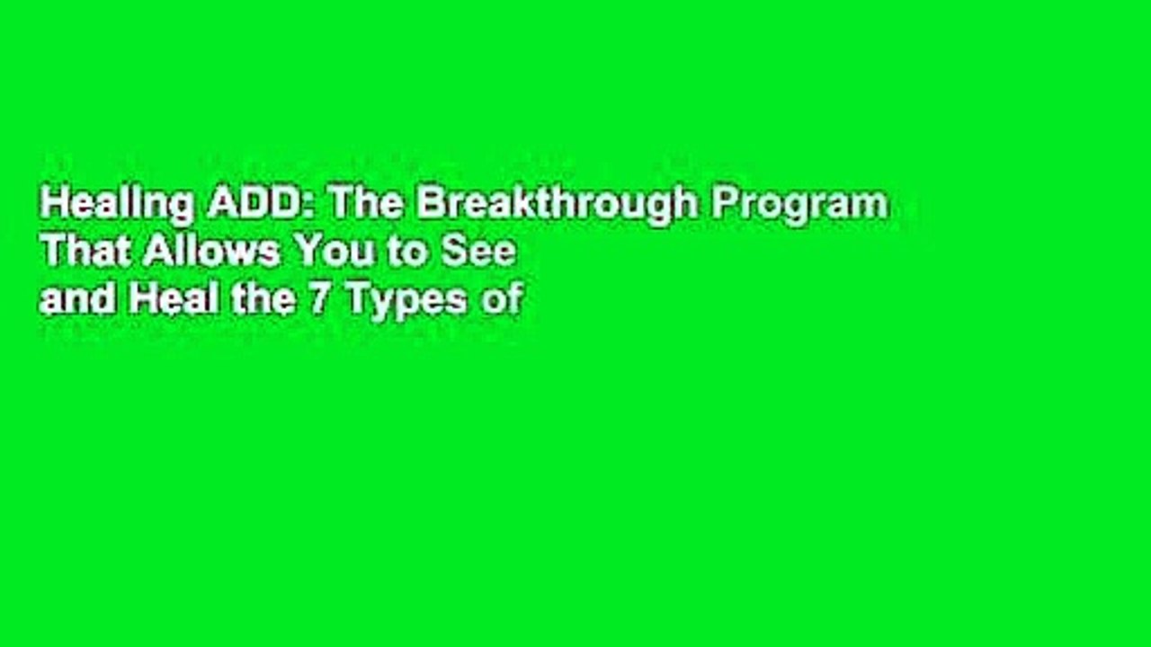 Healing ADD: The Breakthrough Program That Allows You to See and Heal the 7 Types of Attention
