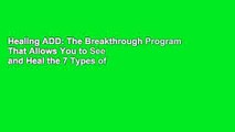 Healing ADD: The Breakthrough Program That Allows You to See and Heal the 7 Types of Attention