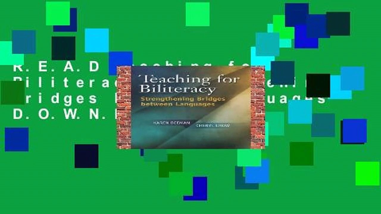 R.E.A.D Teaching for Biliteracy: Strengthening Bridges Between Languages D.O.W.N.L.O.A.D