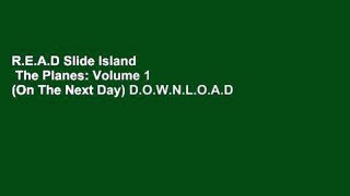 R.E.A.D Slide Island   The Planes: Volume 1 (On The Next Day) D.O.W.N.L.O.A.D