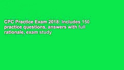 CPC Practice Exam 2018: Includes 150 practice questions, answers with full rationale, exam study