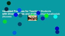 Validated Practices for Teaching Students with Diverse Needs and Abilities (myeducationlab (Access