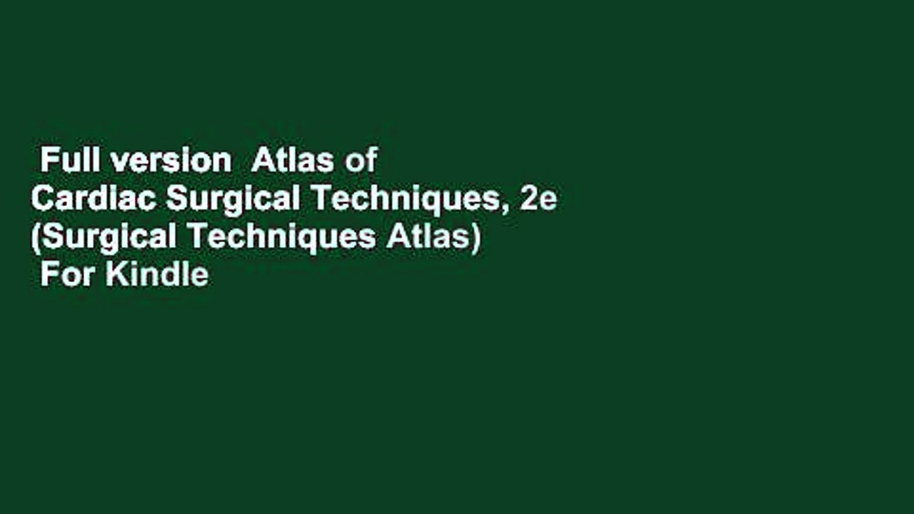 Full version  Atlas of Cardiac Surgical Techniques, 2e (Surgical Techniques Atlas)  For Kindle