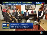 Hope to get back to 12% margins, says Chairman & MD of VIP Industries Dlip Piramal
