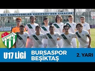U17 Elit Ligi: Bursaspor - Beşiktaş 2. Yarı