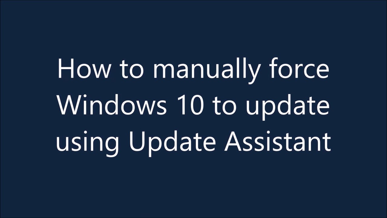 Force Windows 10 to update using update assistant. Step by step