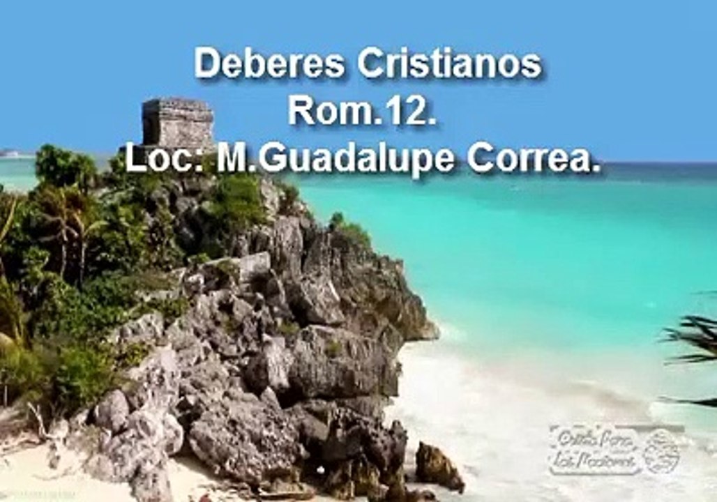 Debere Cristianos,Rom.12,Loc:M.Guadalupe Correa.