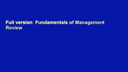 Full version  Fundamentals of Management  Review