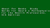 About For Books  Study Guide for Gould s Pathophysiology for the Health Professions, 5th Edition