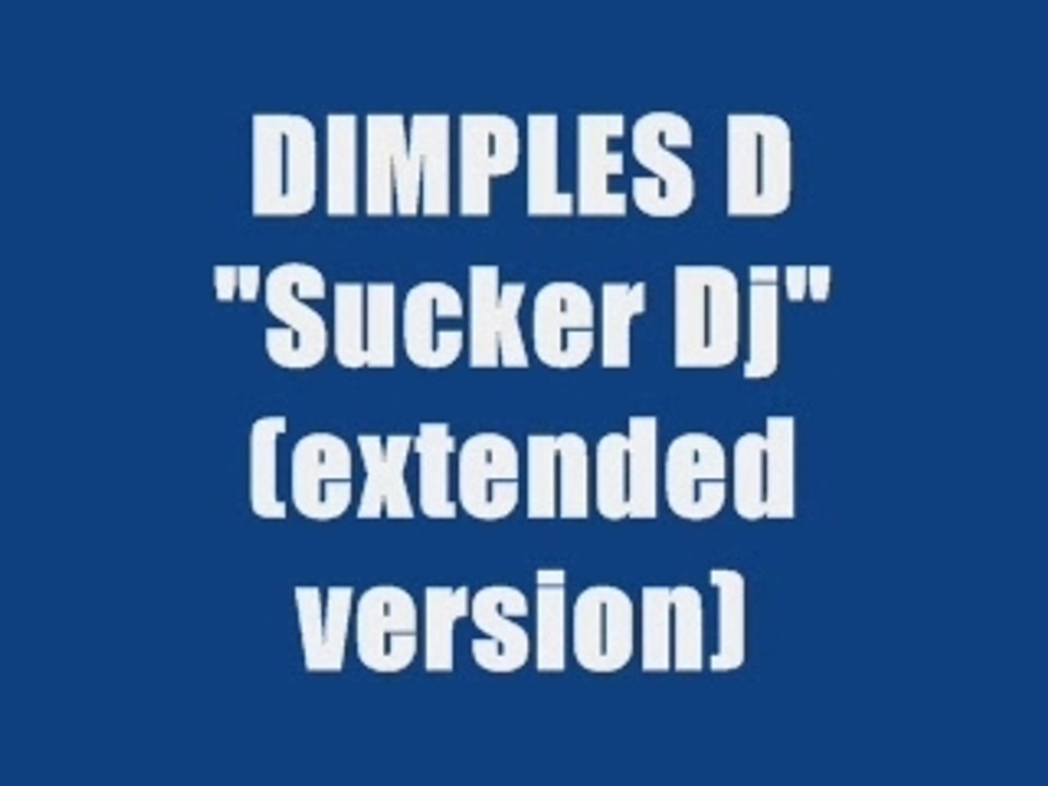 DIMPLES D - SUCKER DJ (extended version)