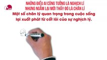 NHỮNG ĐIỀU AI CŨNG TƯỞNG LÀ NGHỊCH LÍ NHƯNG NGẪM LẠI MỚI THẤY ĐÓ LÀ CHÂN LÍ