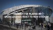 'The best I've played in' - Spurs legends react to new stadium