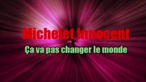 Beautiful French Music: Michelet Innocent beautiful French Old Songs - Ca ne va pas changer le monde
