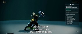 Warframe Arca Titron - Riven Fun - 100% Status Build (Update/Hotfix 24.2.15 )