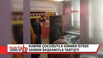 Kabinine çocuğuyla girmek istedi, sandık başkanıyla tartıştı