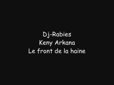 Dj-Rabies, Keny Arkana - Le front de la haine