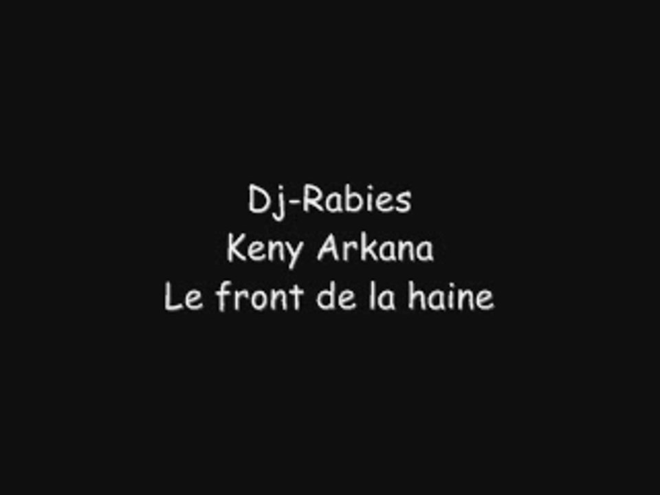 Dj-Rabies, Keny Arkana - Le front de la haine