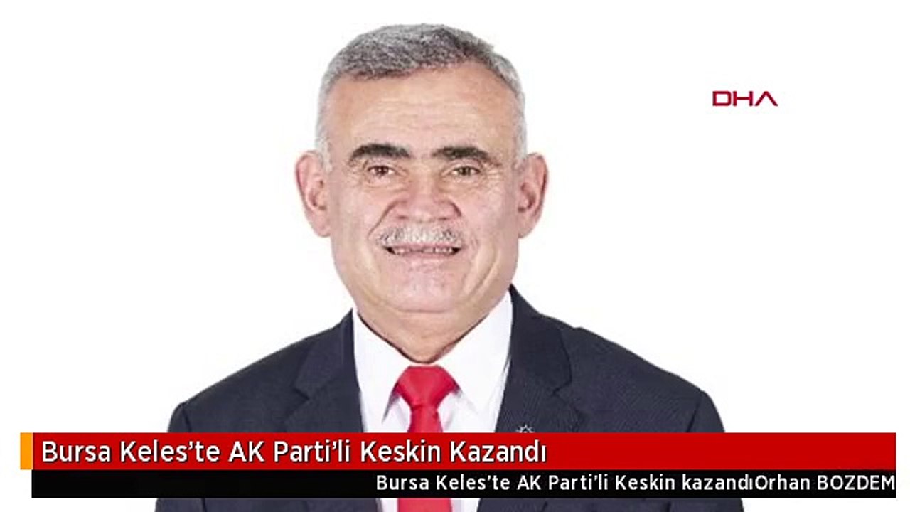 Bursa Keles'te AK Parti'li Keskin Kazandı
