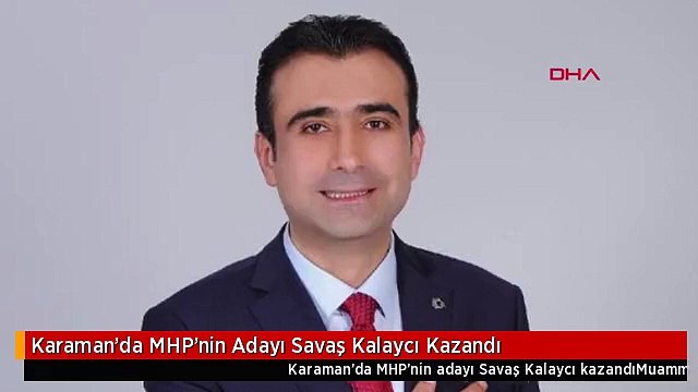 Karaman'da MHP'nin Adayı Savaş Kalaycı Kazandı