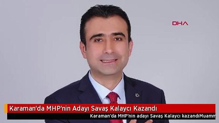 Karaman'da MHP'nin Adayı Savaş Kalaycı Kazandı