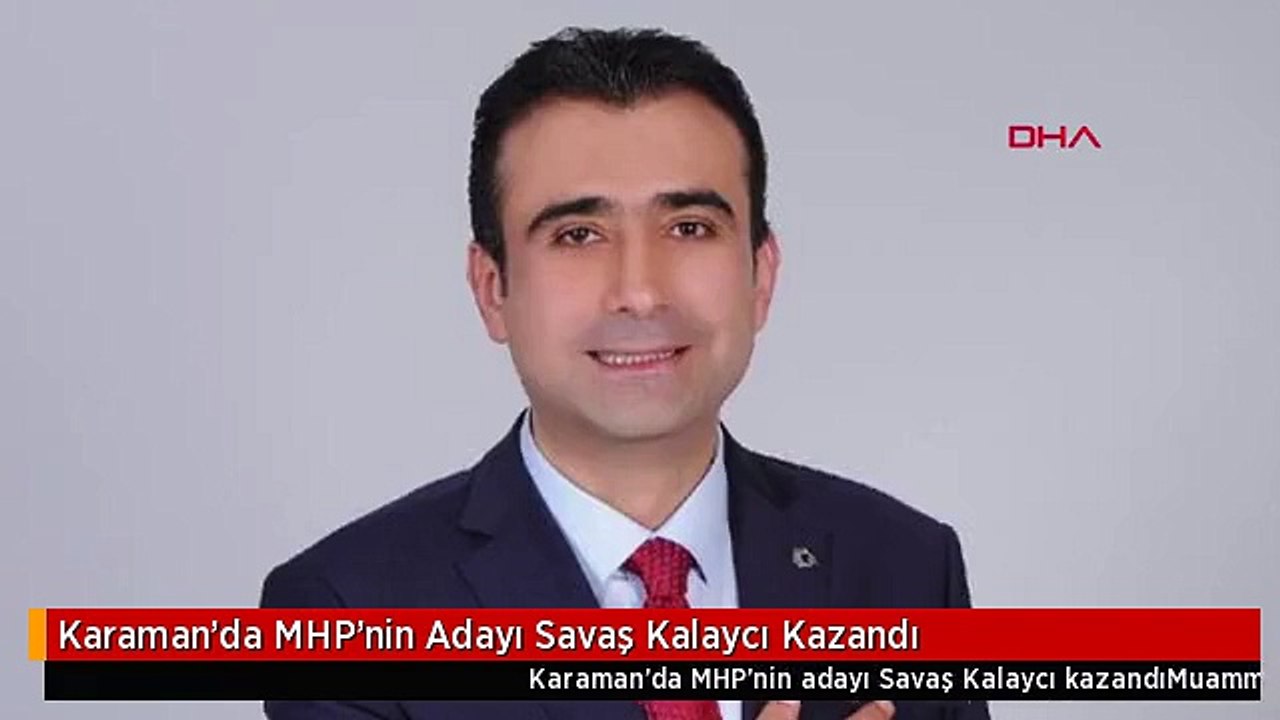 Karaman'da MHP'nin Adayı Savaş Kalaycı Kazandı