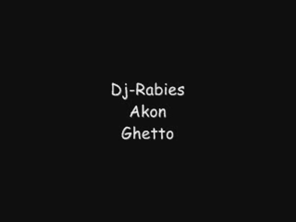 Dj-Rabies, Akon - Ghetto