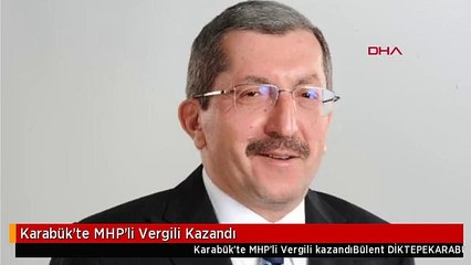 Karabük'te MHP'li Vergili Kazandı