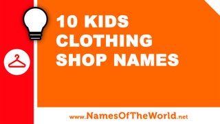 10 kids clothing shops names - the best names for your company - www.namesoftheworld.net