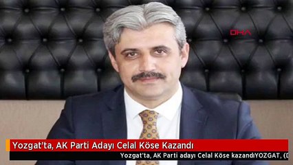 Yozgat'ta, AK Parti Adayı Celal Köse Kazandı