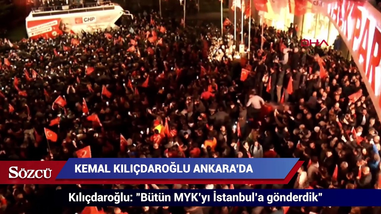 Kılıçdaroğlu: "Bütün MYK’yı İstanbul’a gönderdik"