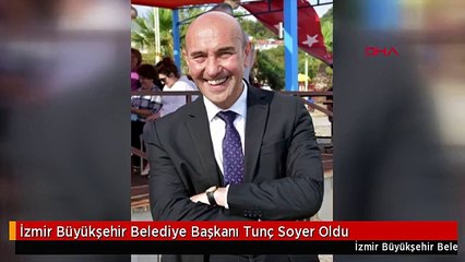 İzmir Büyükşehir Belediye Başkanı Tunç Soyer Oldu