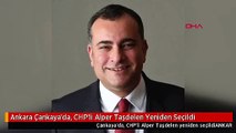 Ankara Çankaya'da, CHP'li Alper Taşdelen Yeniden Seçildi