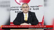 Kütahya Kütahya'nın Yeni Belediye Başkanı MHP'li Alim Işık