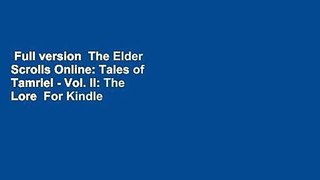 Full version  The Elder Scrolls Online: Tales of Tamriel - Vol. II: The Lore  For Kindle