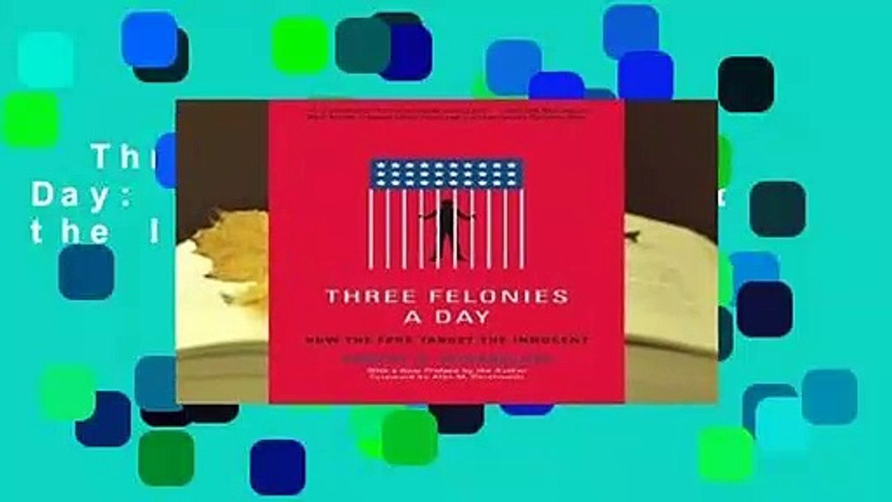 Three Felonies A Day: How the Feds Target the Innocent Complete