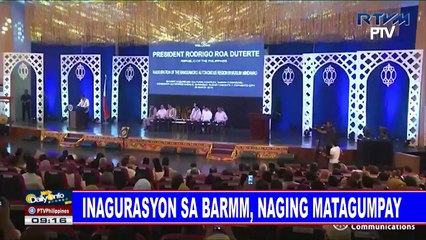 Inagurasyon sa BARMM, naging matagumpay