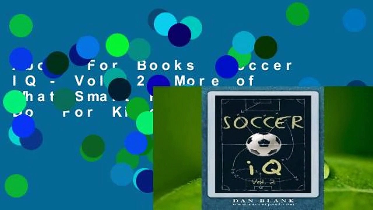 About For Books  Soccer IQ - Vol. 2: More of What Smart Players Do  For Kindle