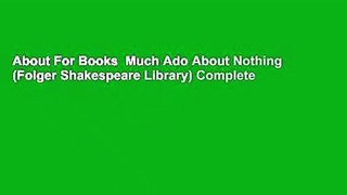 About For Books  Much Ado About Nothing (Folger Shakespeare Library) Complete