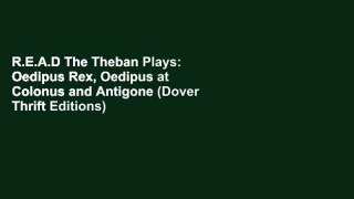 R.E.A.D The Theban Plays: Oedipus Rex, Oedipus at Colonus and Antigone (Dover Thrift Editions)