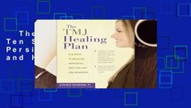 The TMJ Healing Plan: Ten Steps to Relieving Persistent Jaw, Neck and Head Pain Complete