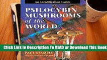 [Read] Psilocybin Mushrooms of the World: An Identification Guide  For Online